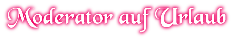 Moderator auf Urlaub
